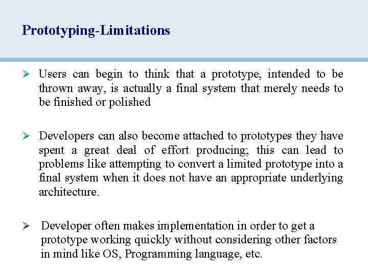 Prototyping-Limitations Ø Users can begin to think that a prototype, intended to be thrown