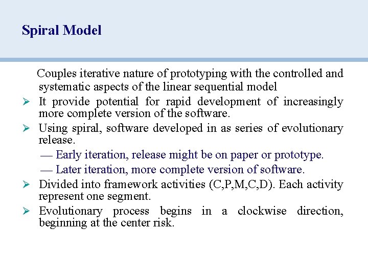 Spiral Model Couples iterative nature of prototyping with the controlled and systematic aspects of