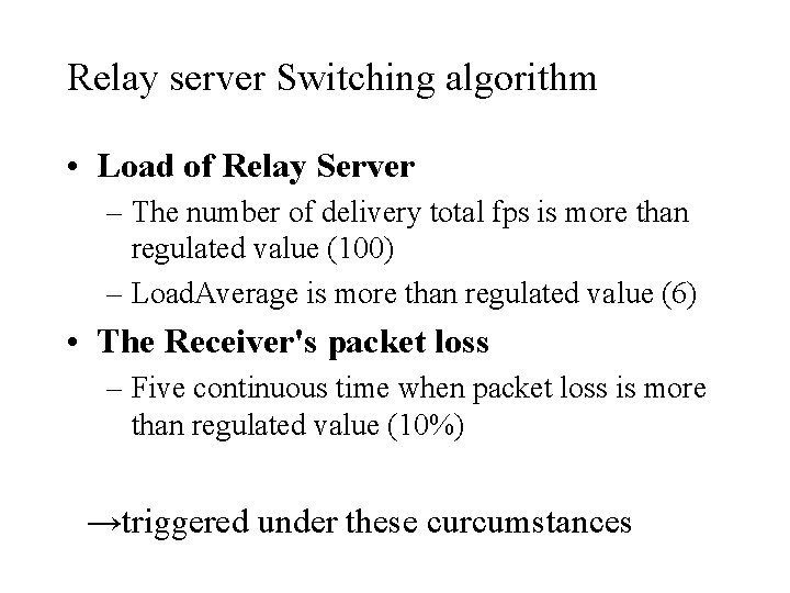 Relay server Switching algorithm • Load of Relay Server – The number of delivery