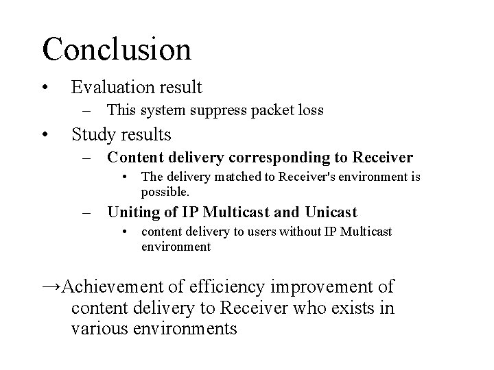 Conclusion • Evaluation result – This system suppress packet loss • Study results –