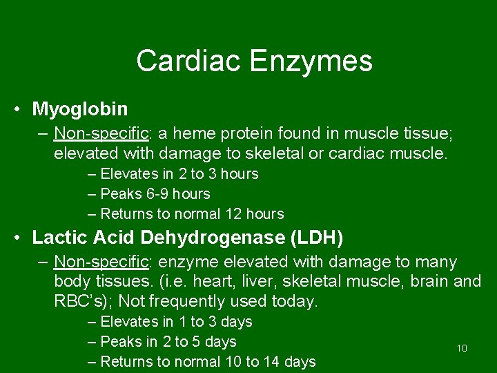 Cardiac Enzymes • Myoglobin – Non-specific: a heme protein found in muscle tissue; elevated