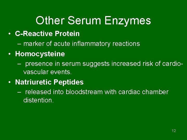 Other Serum Enzymes • C-Reactive Protein – marker of acute inflammatory reactions • Homocysteine