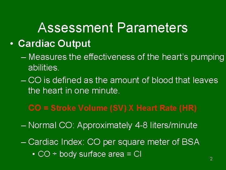 Assessment Parameters • Cardiac Output – Measures the effectiveness of the heart’s pumping abilities.