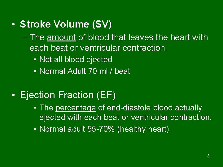  • Stroke Volume (SV) – The amount of blood that leaves the heart