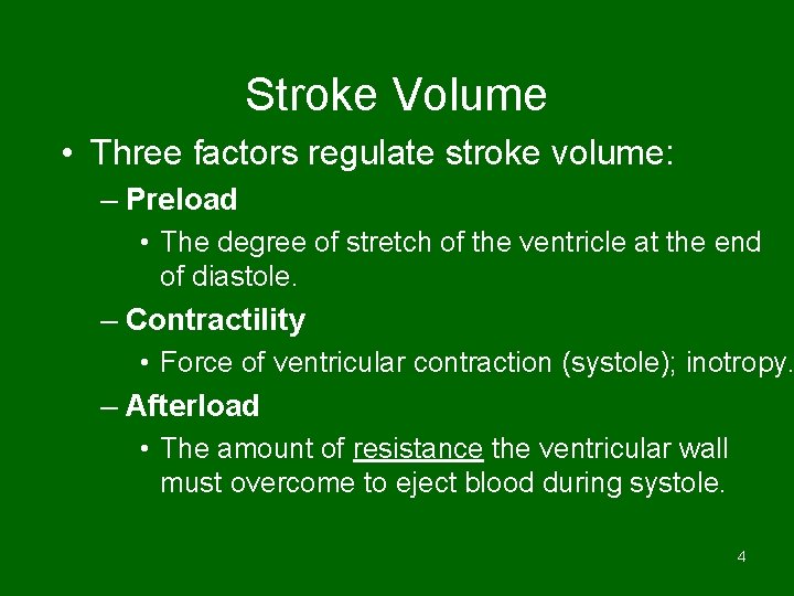 Stroke Volume • Three factors regulate stroke volume: – Preload • The degree of