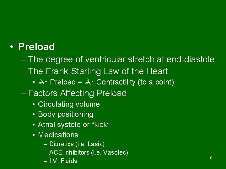  • Preload – The degree of ventricular stretch at end-diastole – The Frank-Starling