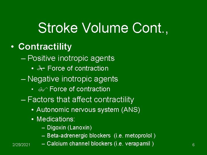 Stroke Volume Cont. , • Contractility – Positive inotropic agents • Force of contraction