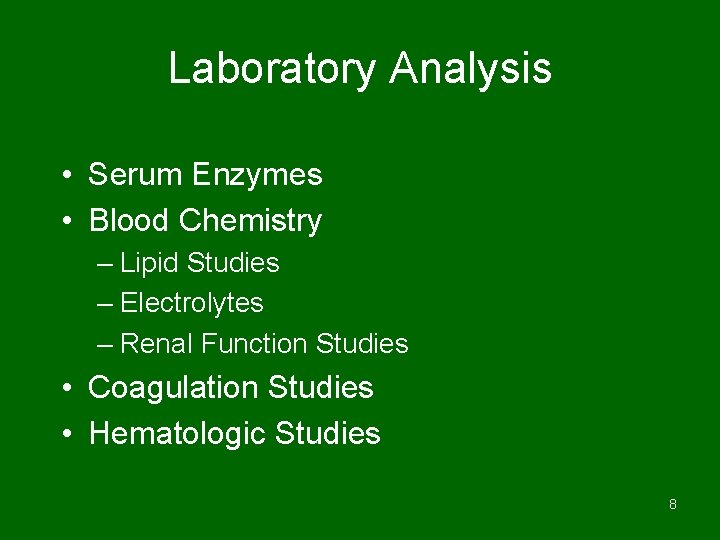 Laboratory Analysis • Serum Enzymes • Blood Chemistry – Lipid Studies – Electrolytes –