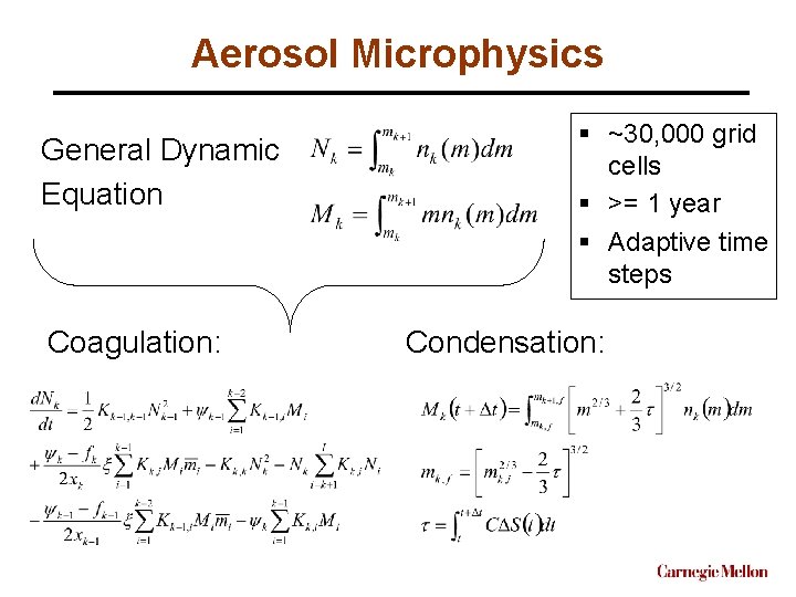 Aerosol Microphysics General Dynamic Equation Coagulation: § ~30, 000 grid cells § >= 1