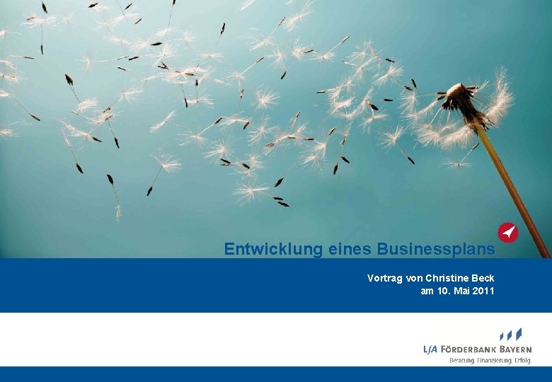 Lf. A-Logo Entwicklung eines Businessplans Vortrag von Christine Beck am 10. Mai 2011 1