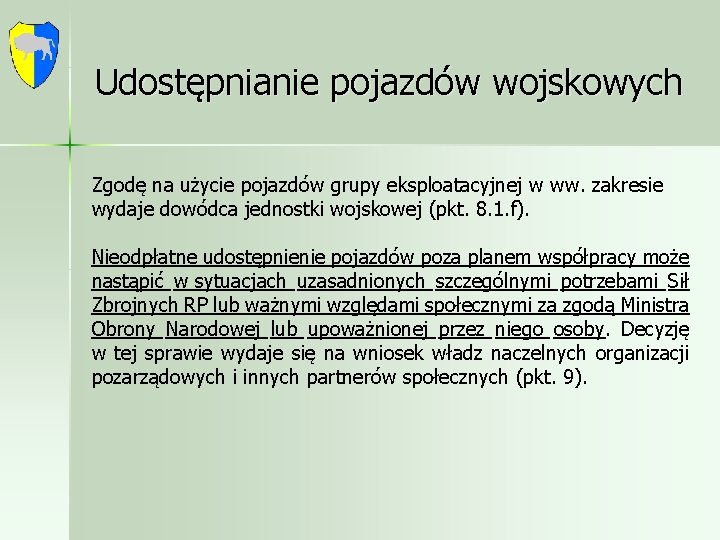 Udostępnianie pojazdów wojskowych Zgodę na użycie pojazdów grupy eksploatacyjnej w ww. zakresie wydaje dowódca