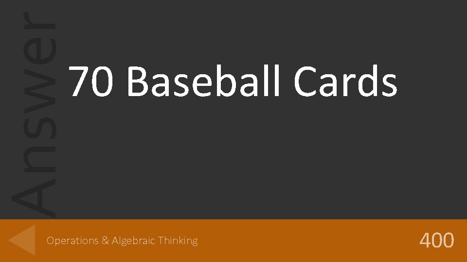 Answer 70 Baseball Cards Operations & Algebraic Thinking 400 