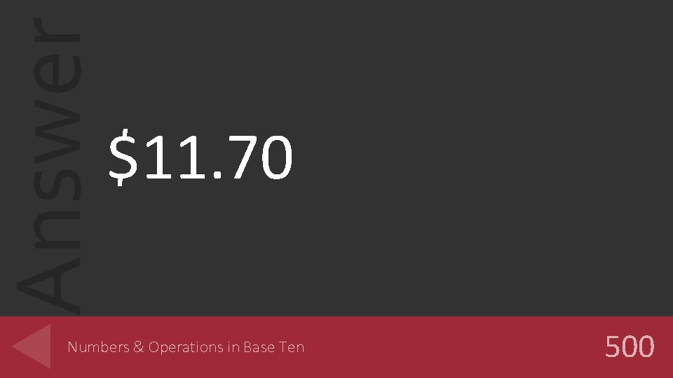 Answer $11. 70 Numbers & Operations in Base Ten 500 