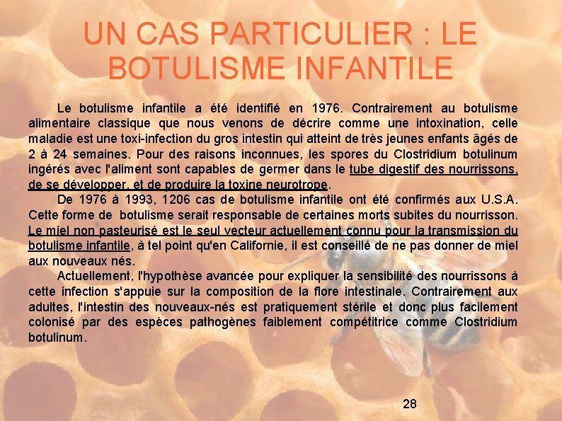 UN CAS PARTICULIER : LE BOTULISME INFANTILE Le botulisme infantile a été identifié en