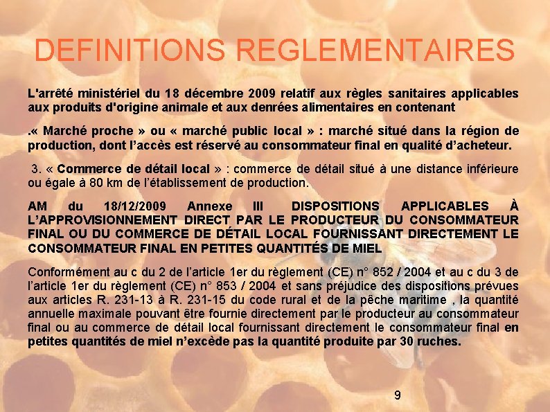 DEFINITIONS REGLEMENTAIRES L'arrêté ministériel du 18 décembre 2009 relatif aux règles sanitaires applicables aux