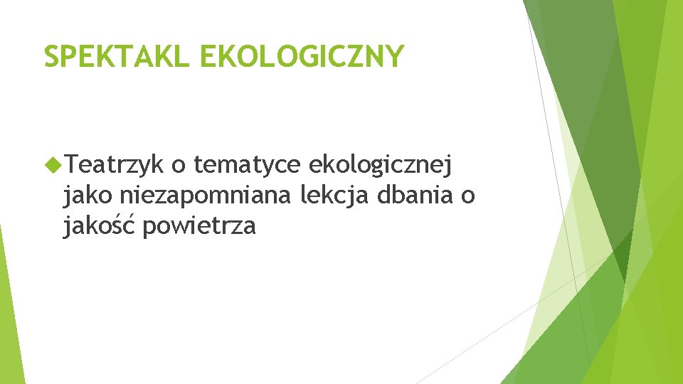 SPEKTAKL EKOLOGICZNY Teatrzyk o tematyce ekologicznej jako niezapomniana lekcja dbania o jakość powietrza 