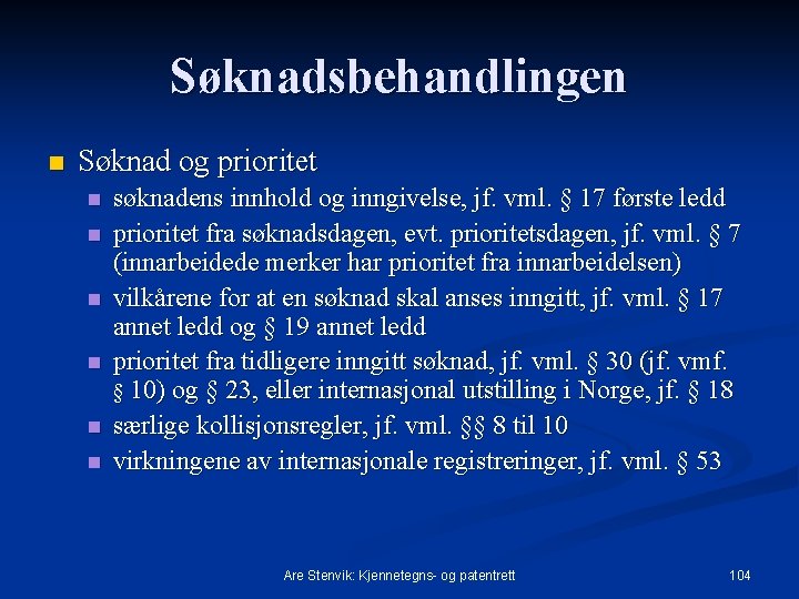 Søknadsbehandlingen n Søknad og prioritet n n n søknadens innhold og inngivelse, jf. vml.