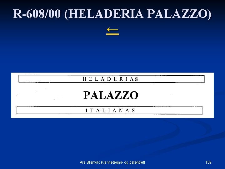 R-608/00 (HELADERIA PALAZZO) ← Are Stenvik: Kjennetegns- og patentrett 109 