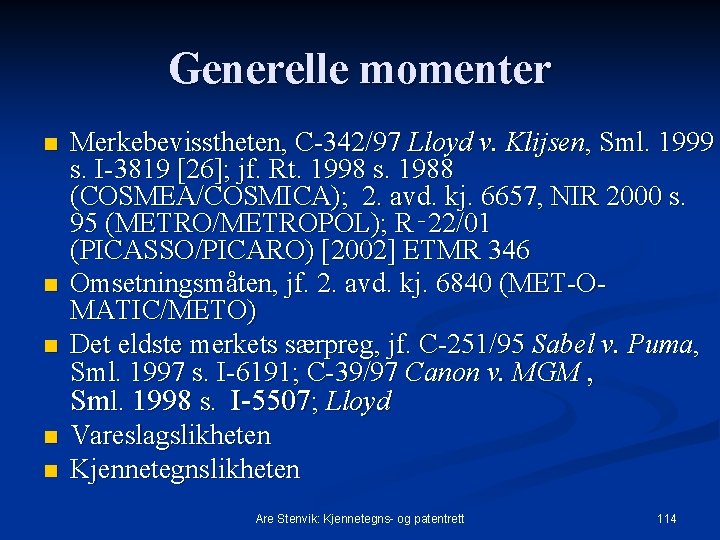 Generelle momenter n n n Merkebevisstheten, C 342/97 Lloyd v. Klijsen, Sml. 1999 s.