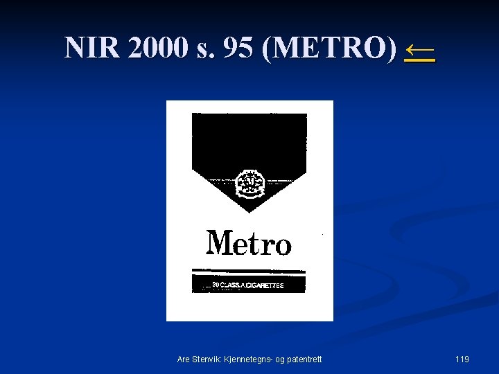 NIR 2000 s. 95 (METRO) ← Are Stenvik: Kjennetegns- og patentrett 119 