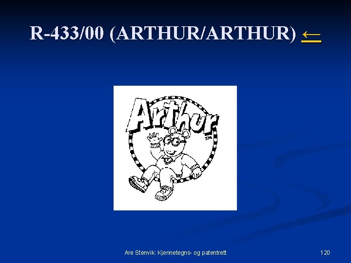 R-433/00 (ARTHUR/ARTHUR) ← Are Stenvik: Kjennetegns- og patentrett 120 