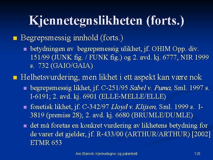 Kjennetegnslikheten (forts. ) n Begrepsmessig innhold (forts. ) n n betydningen av begrepsmessig ulikhet,