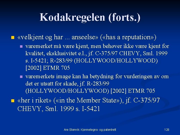 Kodakregelen (forts. ) n «velkjent og har. . . anseelse» ( «has a reputation»