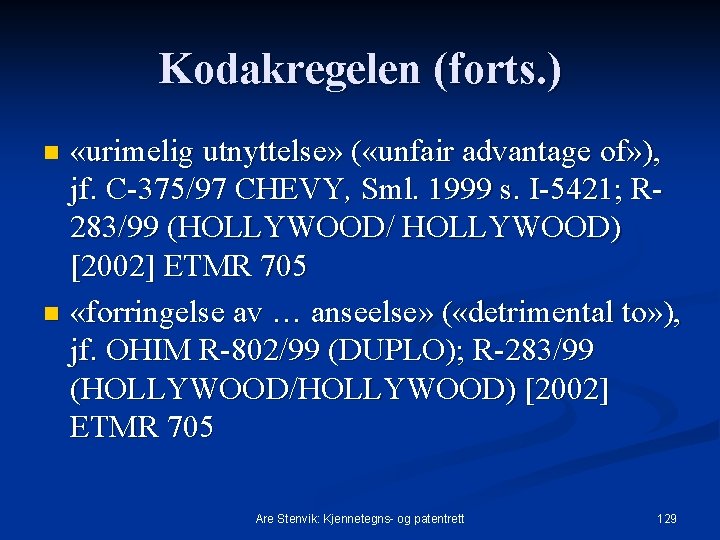 Kodakregelen (forts. ) «urimelig utnyttelse» ( «unfair advantage of» ), jf. C 375/97 CHEVY,