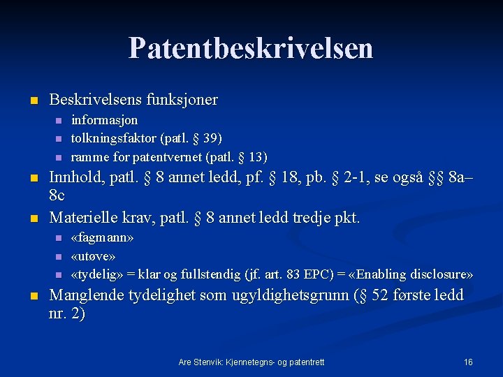 Patentbeskrivelsen n Beskrivelsens funksjoner n n n Innhold, patl. § 8 annet ledd, pf.