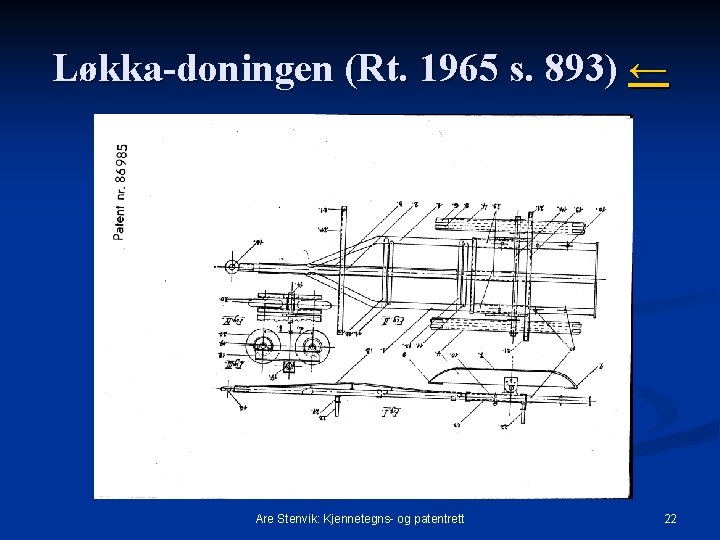 Løkka-doningen (Rt. 1965 s. 893) ← Are Stenvik: Kjennetegns- og patentrett 22 