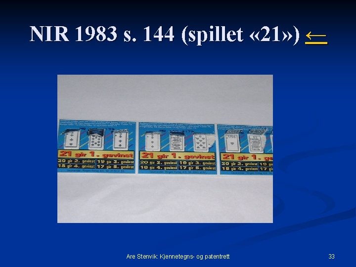 NIR 1983 s. 144 (spillet « 21» ) ← Are Stenvik: Kjennetegns- og patentrett