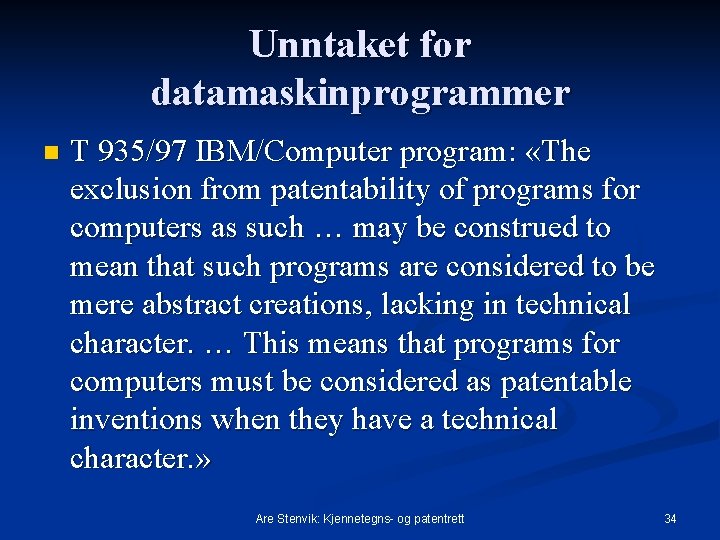 Unntaket for datamaskinprogrammer n T 935/97 IBM/Computer program: «The exclusion from patentability of programs