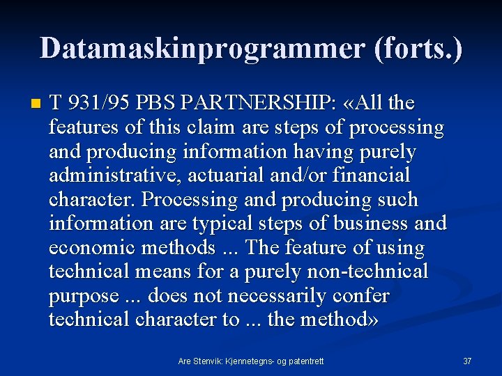 Datamaskinprogrammer (forts. ) n T 931/95 PBS PARTNERSHIP: «All the features of this claim
