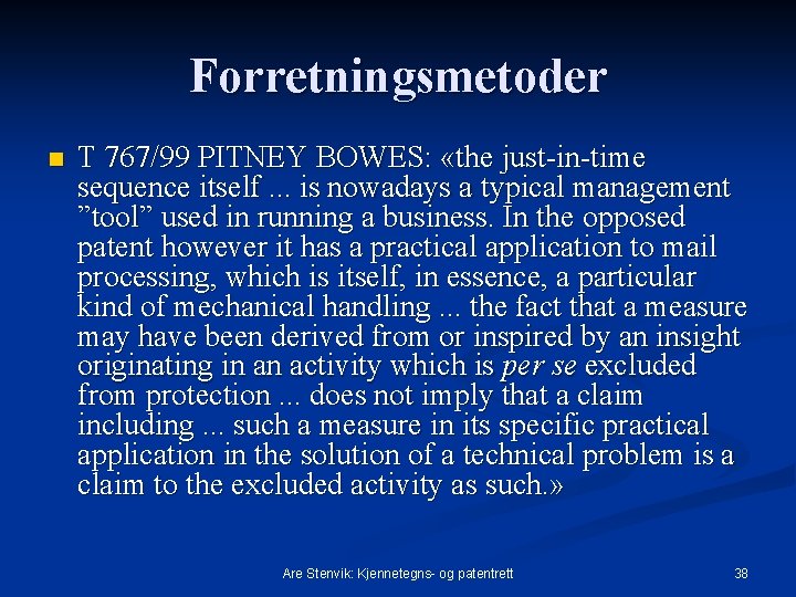 Forretningsmetoder n T 767/99 PITNEY BOWES: «the just in time sequence itself. . .