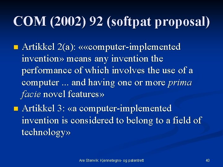 COM (2002) 92 (softpat proposal) Artikkel 2(a): « «computer implemented invention» means any invention