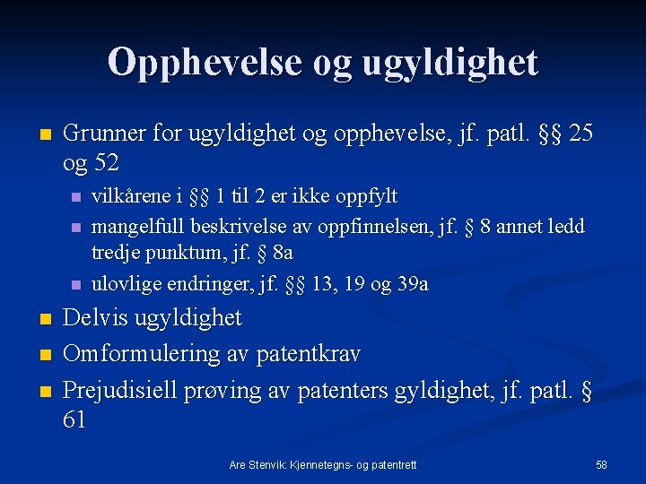 Opphevelse og ugyldighet n Grunner for ugyldighet og opphevelse, jf. patl. §§ 25 og