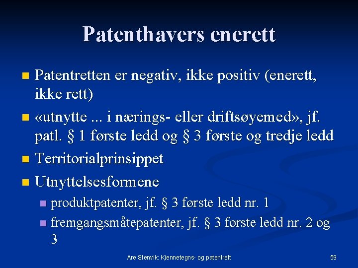 Patenthavers enerett Patentretten er negativ, ikke positiv (enerett, ikke rett) n «utnytte. . .