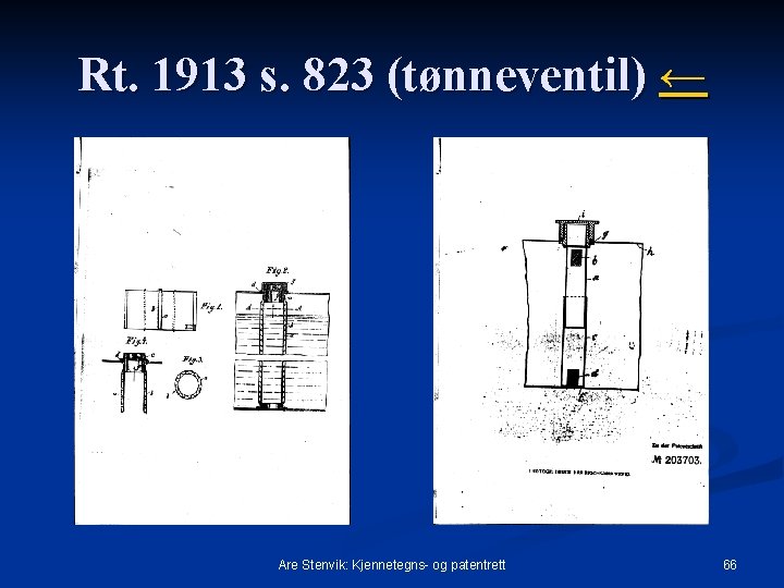 Rt. 1913 s. 823 (tønneventil) ← Are Stenvik: Kjennetegns- og patentrett 66 