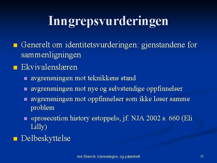 Inngrepsvurderingen n n Generelt om identitetsvurderingen: gjenstandene for sammenligningen Ekvivalenslæren n n avgrensningen mot