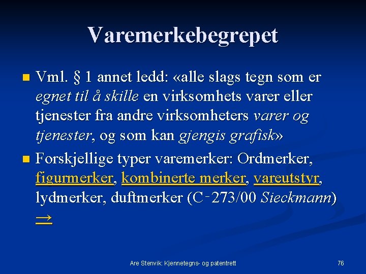 Varemerkebegrepet Vml. § 1 annet ledd: «alle slags tegn som er egnet til å