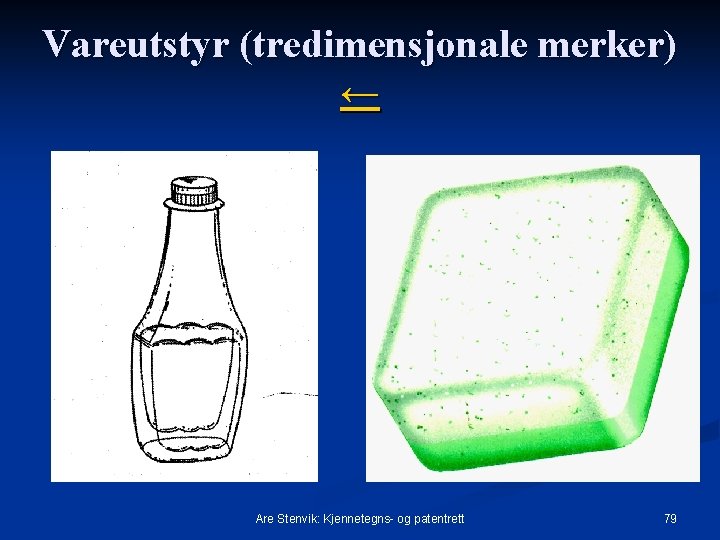 Vareutstyr (tredimensjonale merker) ← Are Stenvik: Kjennetegns- og patentrett 79 