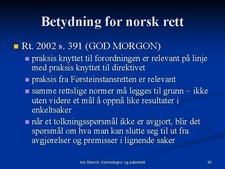 Betydning for norsk rett n Rt. 2002 s. 391 (GOD MORGON) praksis knyttet til