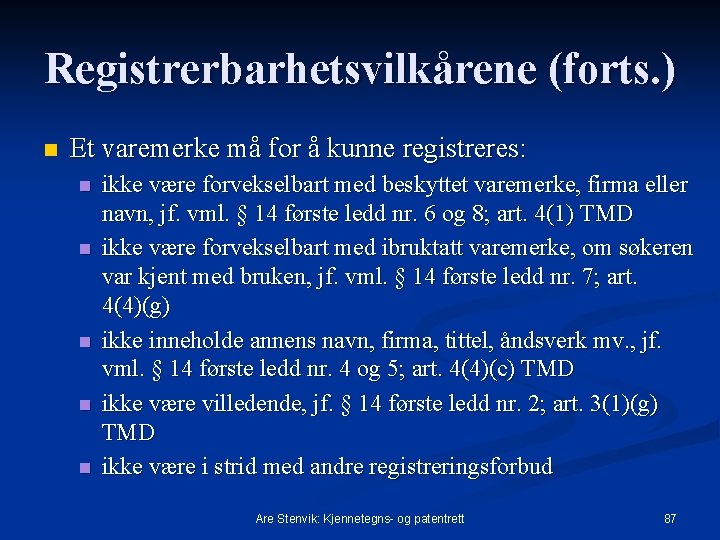 Registrerbarhetsvilkårene (forts. ) n Et varemerke må for å kunne registreres: n n n