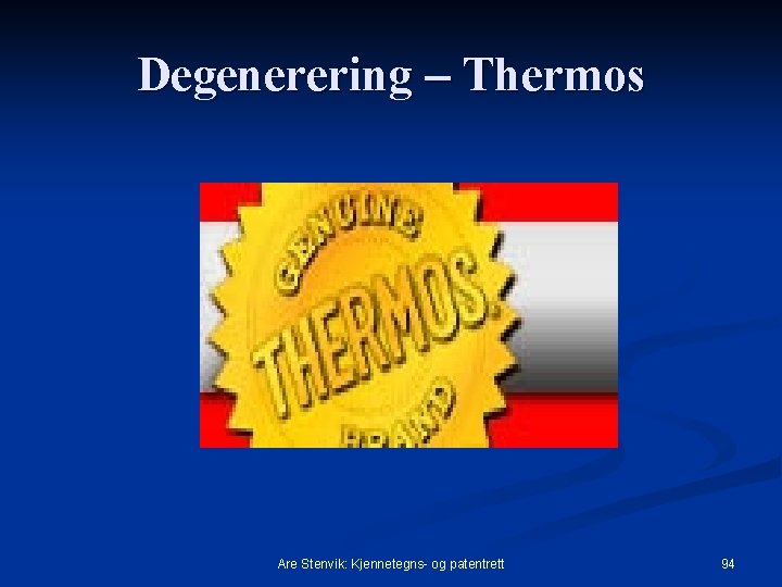 Degenerering Thermos Are Stenvik: Kjennetegns- og patentrett 94 