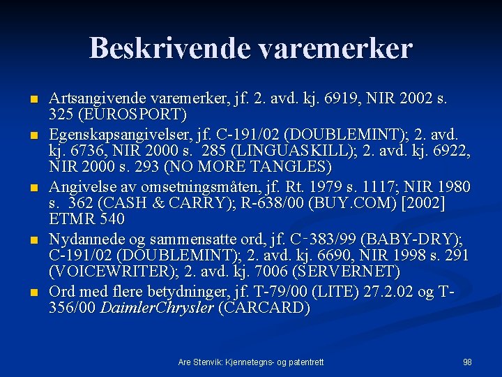 Beskrivende varemerker n n n Artsangivende varemerker, jf. 2. avd. kj. 6919, NIR 2002