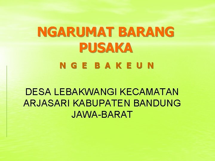 NGARUMAT BARANG PUSAKA N G E B A K E U N DESA LEBAKWANGI