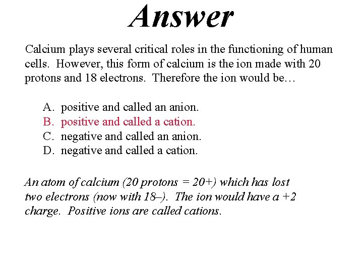 Answer Calcium plays several critical roles in the functioning of human cells. However, this