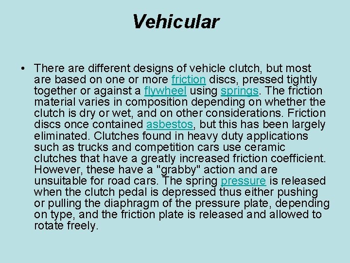 Vehicular • There are different designs of vehicle clutch, but most are based on Vehicular • There are different designs of vehicle clutch, but most are based on