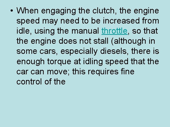 • When engaging the clutch, the engine speed may need to be increased • When engaging the clutch, the engine speed may need to be increased
