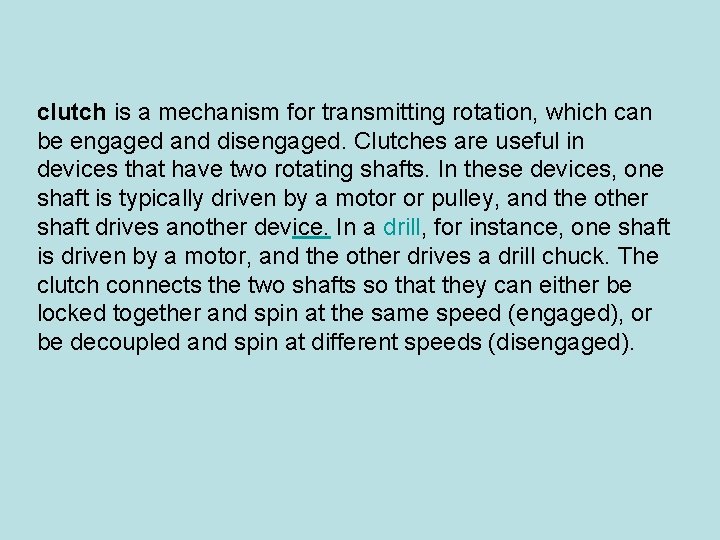 clutch is a mechanism for transmitting rotation, which can be engaged and disengaged. Clutches clutch is a mechanism for transmitting rotation, which can be engaged and disengaged. Clutches